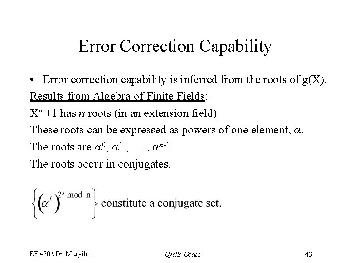 Error Correction Capability • Error correction capability is inferred from the roots of g(X).