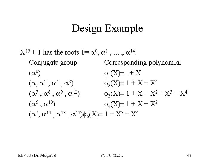 Design Example X 15 + 1 has the roots 1= a 0, a 1