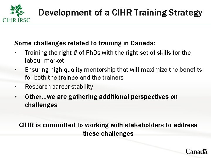 Development of a CIHR Training Strategy Some challenges related to training in Canada: •