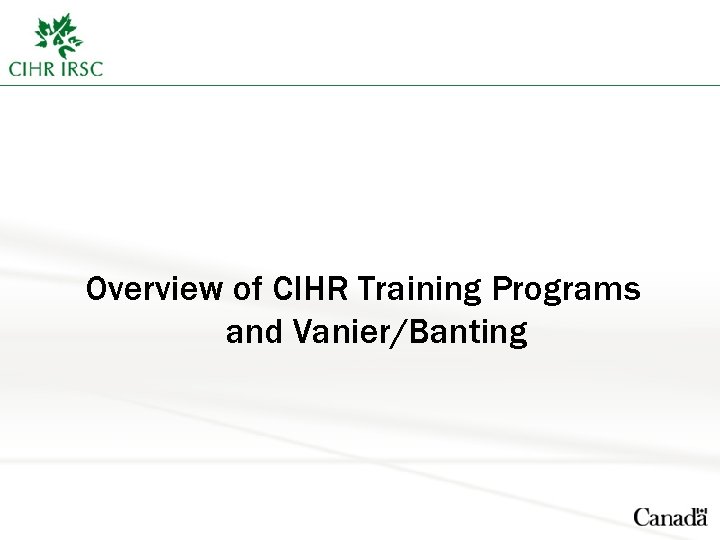 Overview of CIHR Training Programs and Vanier/Banting 