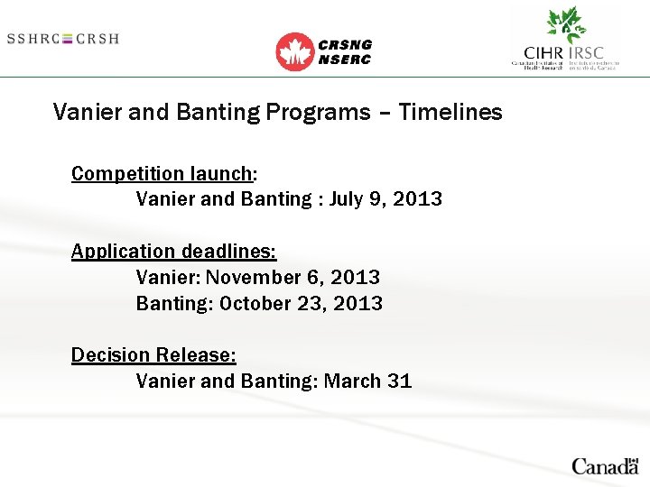 Vanier and Banting Programs – Timelines Competition launch: Vanier and Banting : July 9,