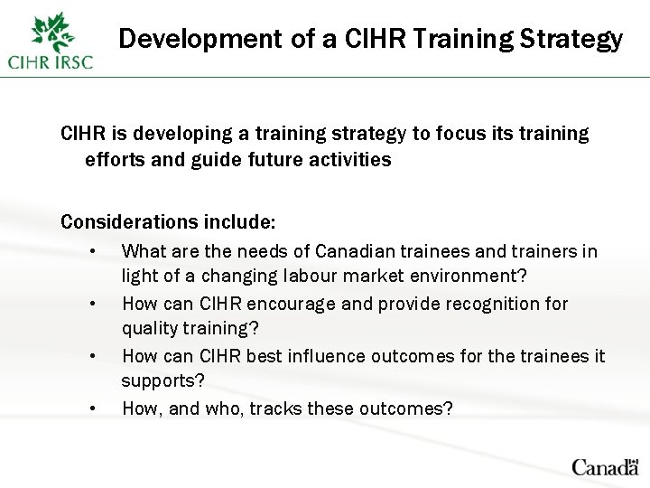 Development of a CIHR Training Strategy CIHR is developing a training strategy to focus