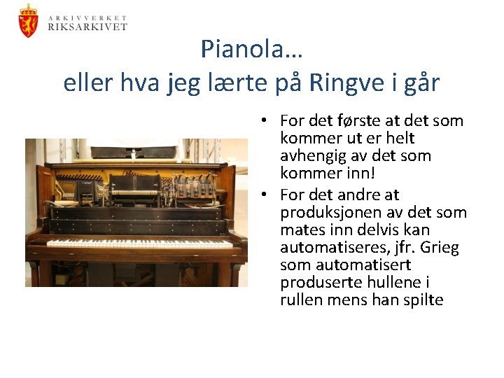 Pianola… eller hva jeg lærte på Ringve i går • For det første at