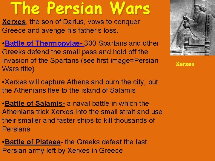 The Persian Wars Xerxes, the son of Darius, vows to conquer Greece and avenge