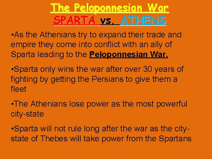 The Peloponnesian War SPARTA vs. ATHENS • As the Athenians try to expand their