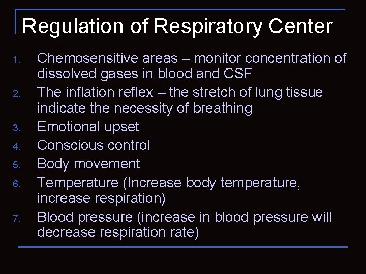 Regulation of Respiratory Center 1. 2. 3. 4. 5. 6. 7. Chemosensitive areas –