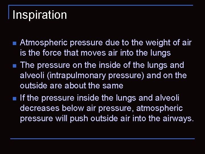 Inspiration n Atmospheric pressure due to the weight of air is the force that