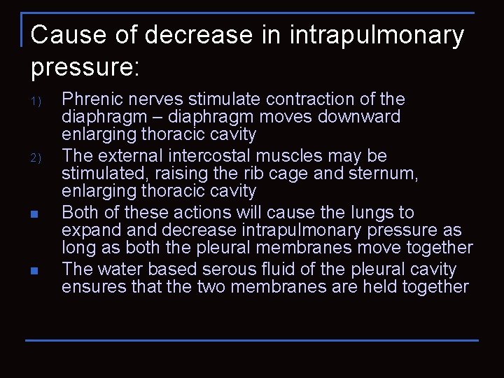 Cause of decrease in intrapulmonary pressure: 1) 2) n n Phrenic nerves stimulate contraction