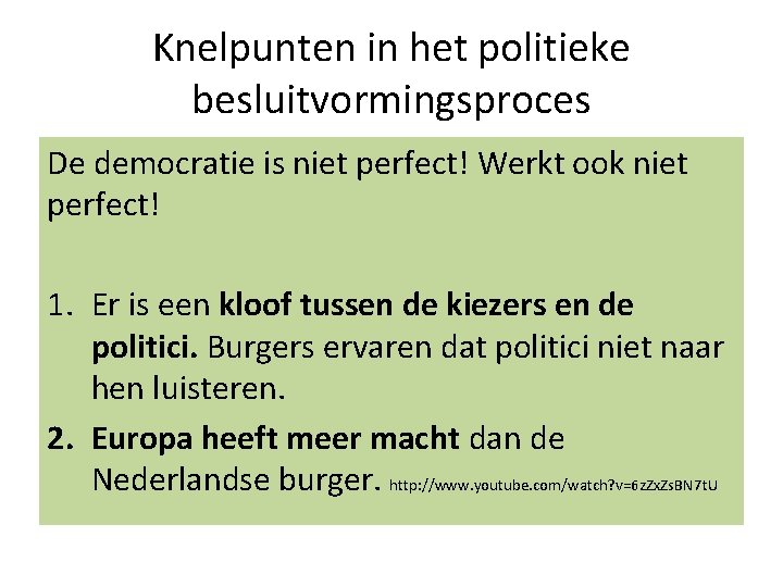 Knelpunten in het politieke besluitvormingsproces De democratie is niet perfect! Werkt ook niet perfect!