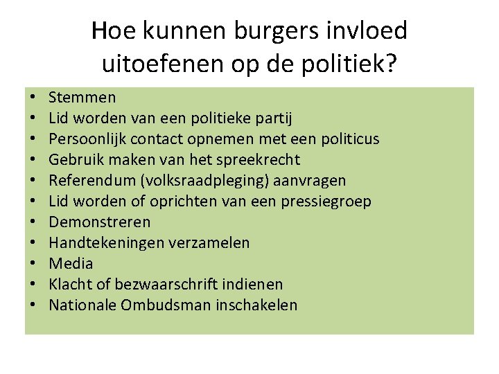 Hoe kunnen burgers invloed uitoefenen op de politiek? • • • Stemmen Lid worden