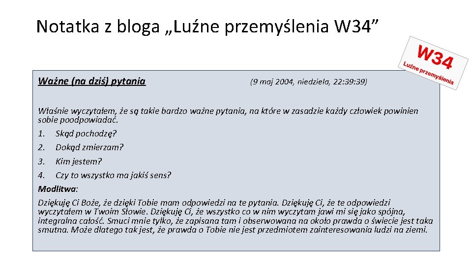 Notatka z bloga „Luźne przemyślenia W 34” Ważne (na dziś) pytania (9 maj 2004,