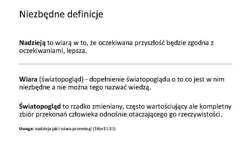 Niezbędne definicje Nadzieją to wiarą w to, że oczekiwana przyszłość będzie zgodna z oczekiwaniami,