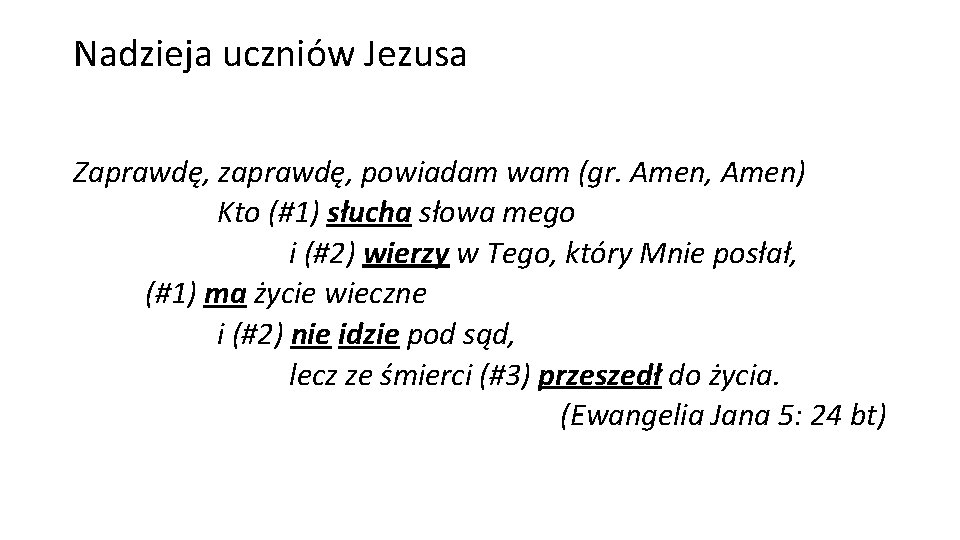 Nadzieja uczniów Jezusa Zaprawdę, zaprawdę, powiadam wam (gr. Amen, Amen) Kto (#1) słucha słowa