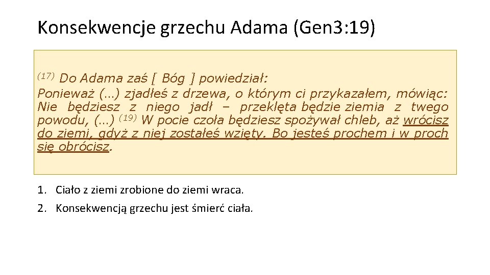 Konsekwencje grzechu Adama (Gen 3: 19) Do Adama zaś [ Bóg ] powiedział: Ponieważ