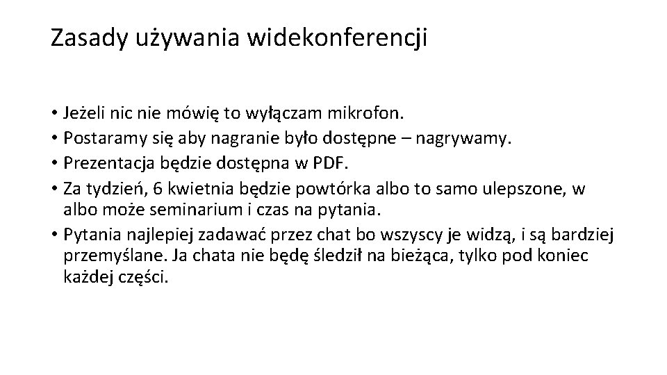 Zasady używania widekonferencji • Jeżeli nic nie mówię to wyłączam mikrofon. • Postaramy się