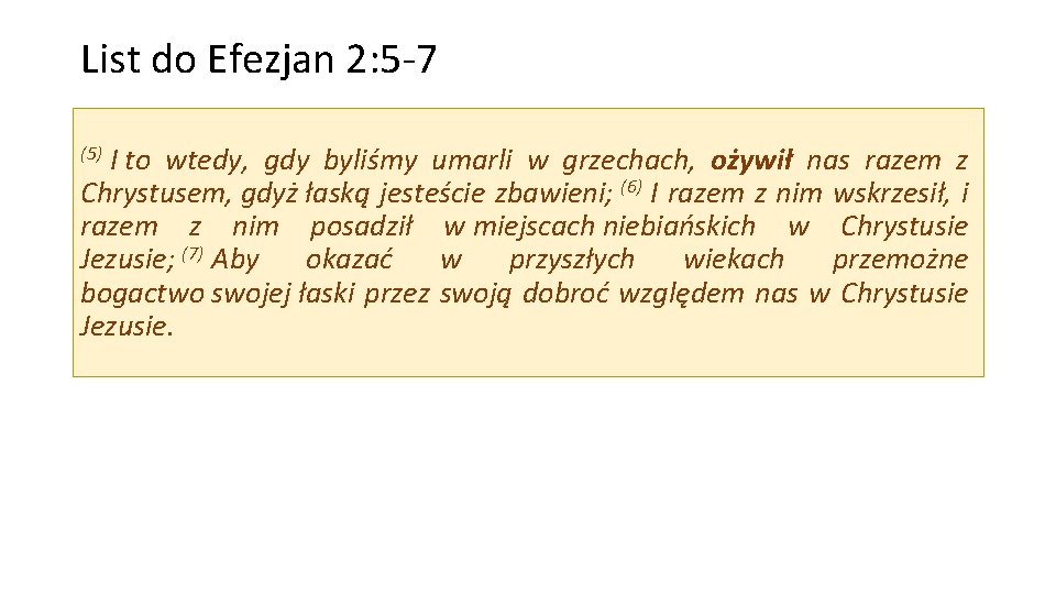 List do Efezjan 2: 5 -7 I to wtedy, gdy byliśmy umarli w grzechach,