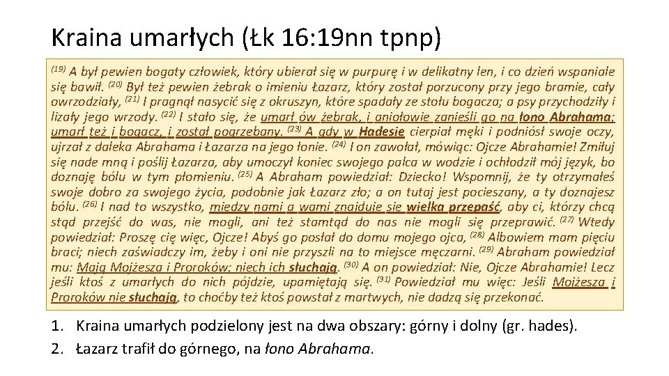 Kraina umarłych (Łk 16: 19 nn tpnp) A był pewien bogaty człowiek, który ubierał