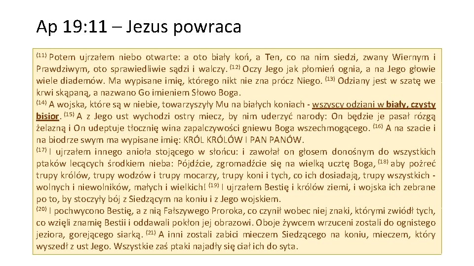 Ap 19: 11 – Jezus powraca Potem ujrzałem niebo otwarte: a oto biały koń,