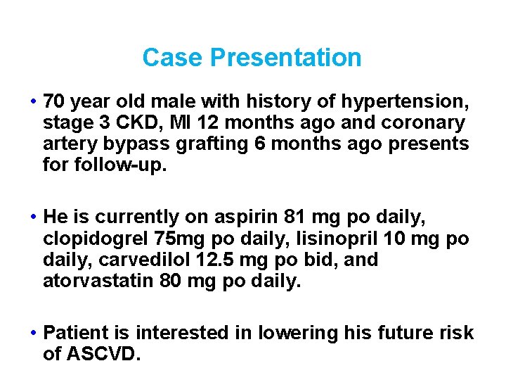 Case Presentation • 70 year old male with history of hypertension, stage 3 CKD,