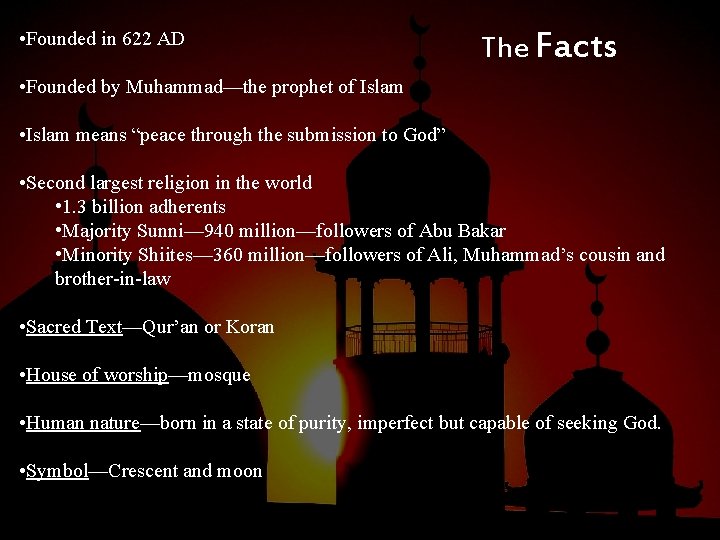  • Founded in 622 AD The Facts • Founded by Muhammad—the prophet of