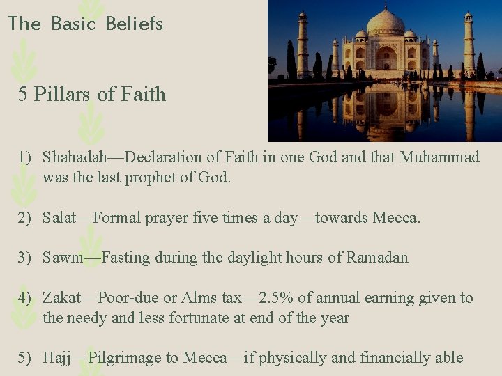 The Basic Beliefs 5 Pillars of Faith 1) Shahadah—Declaration of Faith in one God