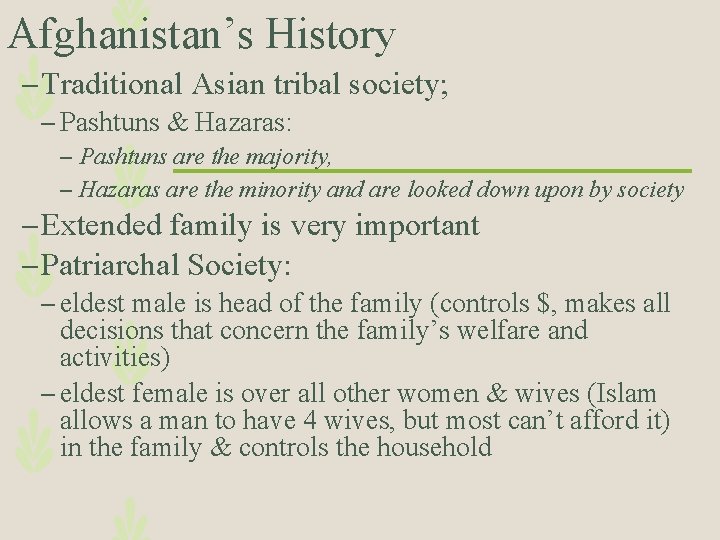 Afghanistan’s History – Traditional Asian tribal society; – Pashtuns & Hazaras: – Pashtuns are