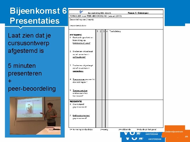 Bijeenkomst 6 Presentaties Laat zien dat je cursusontwerp afgestemd is 5 minuten presenteren +