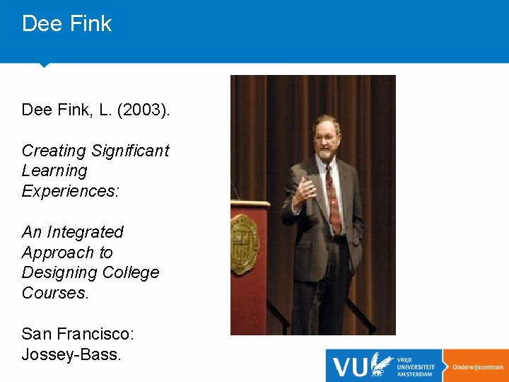 Dee Fink, L. (2003). Creating Significant Learning Experiences: An Integrated Approach to Designing College