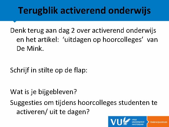 Terugblik activerend onderwijs Denk terug aan dag 2 over activerend onderwijs en het artikel: