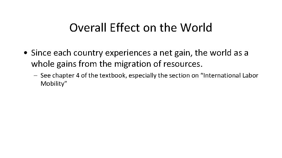 Overall Effect on the World • Since each country experiences a net gain, the