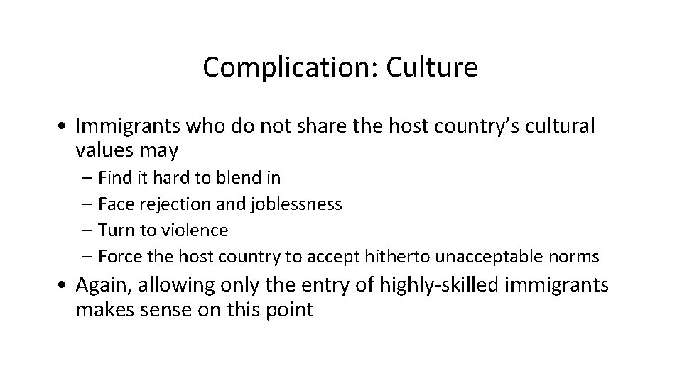 Complication: Culture • Immigrants who do not share the host country’s cultural values may