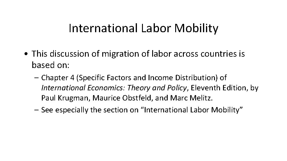 International Labor Mobility • This discussion of migration of labor across countries is based