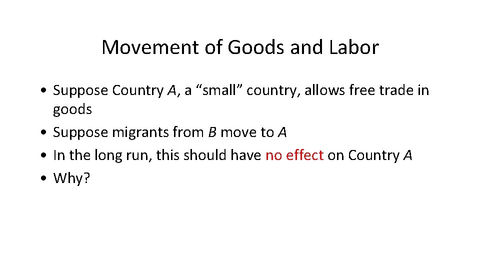 Movement of Goods and Labor • Suppose Country A, a “small” country, allows free