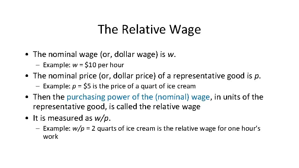 The Relative Wage • The nominal wage (or, dollar wage) is w. – Example: