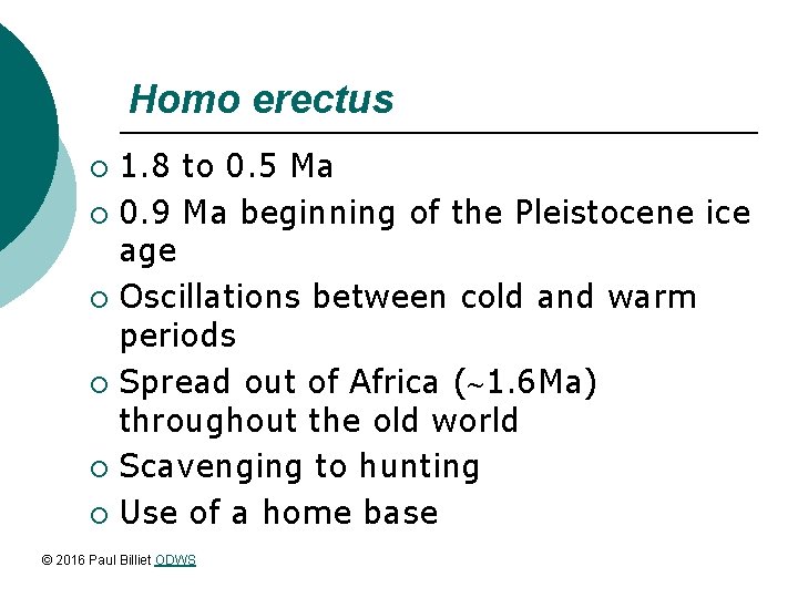 Homo erectus 1. 8 to 0. 5 Ma ¡ 0. 9 Ma beginning of