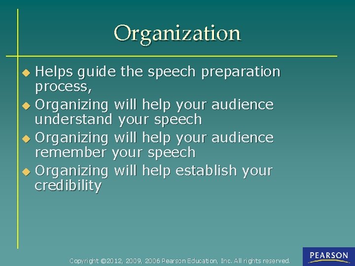 Organization Helps guide the speech preparation process, u Organizing will help your audience understand