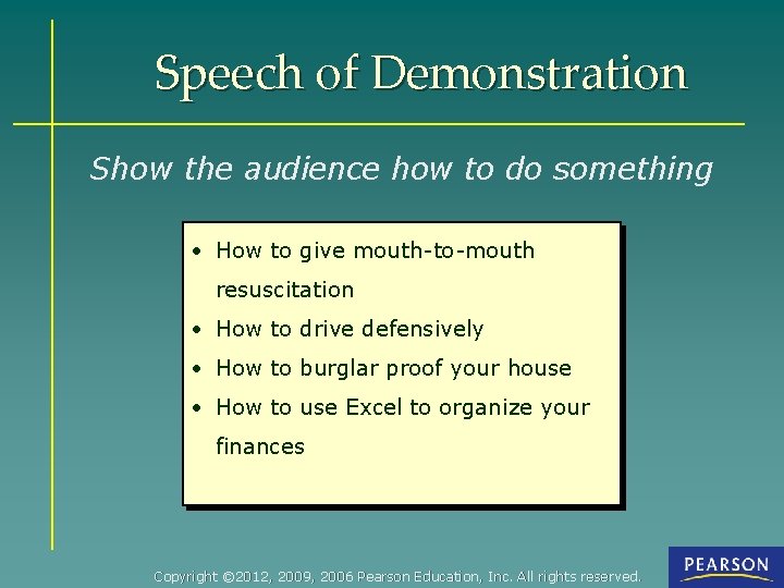 Speech of Demonstration Show the audience how to do something • How to give