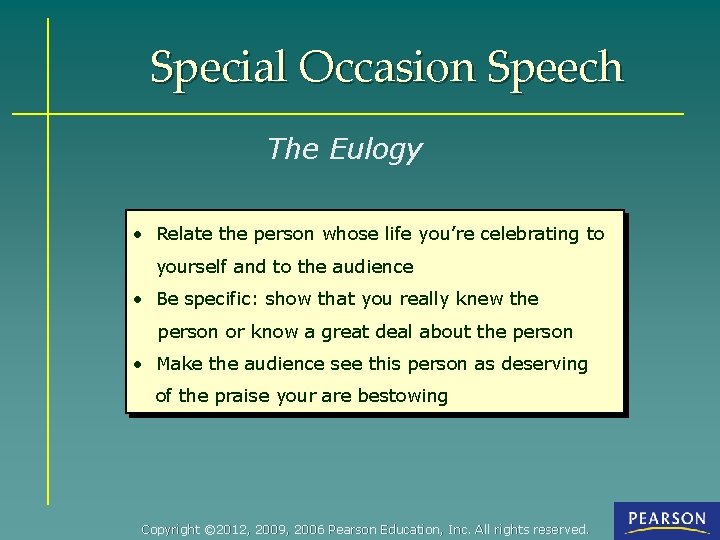 Special Occasion Speech The Eulogy • Relate the person whose life you’re celebrating to
