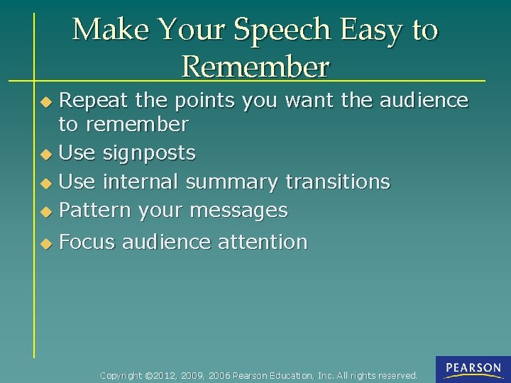 Make Your Speech Easy to Remember Repeat the points you want the audience to