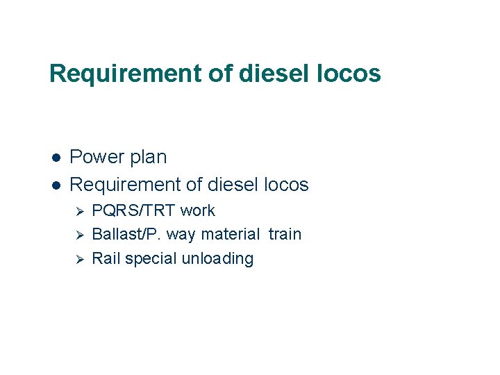 Requirement of diesel locos l l Power plan Requirement of diesel locos Ø Ø