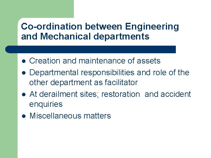 Co-ordination between Engineering and Mechanical departments l l Creation and maintenance of assets Departmental