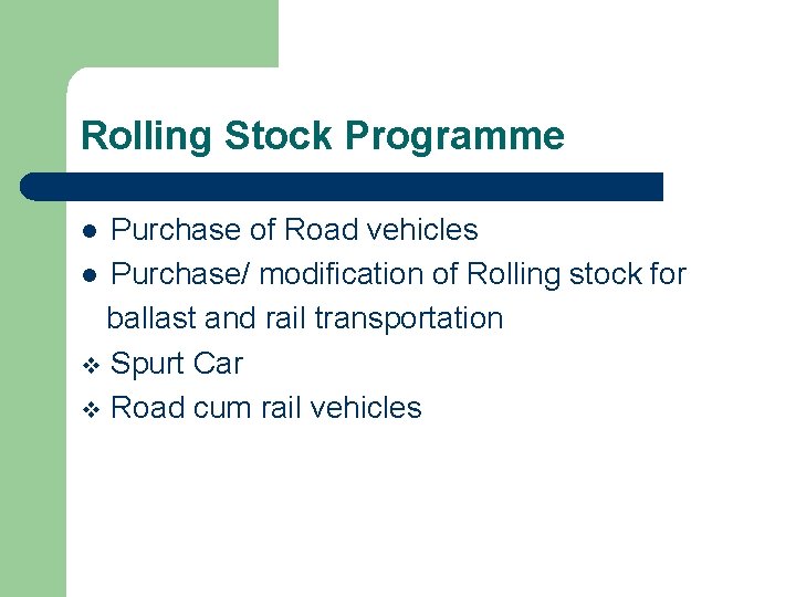 Rolling Stock Programme Purchase of Road vehicles l Purchase/ modification of Rolling stock for