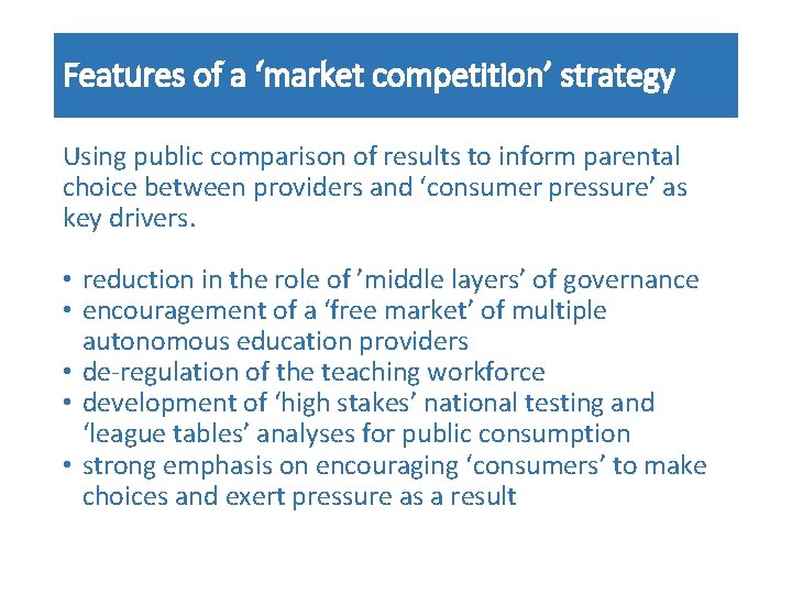 Features of a ‘market competition’ strategy Using public comparison of results to inform parental