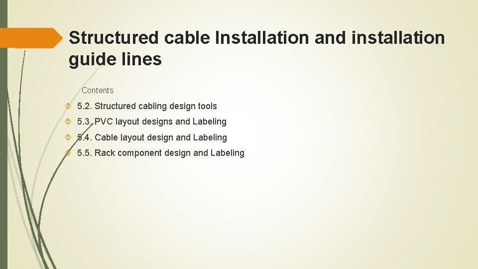 Structured cable Installation and installation guide lines Contents 5. 2. Structured cabling design tools