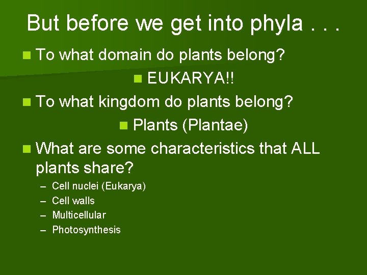 But before we get into phyla. . . n To what domain do plants