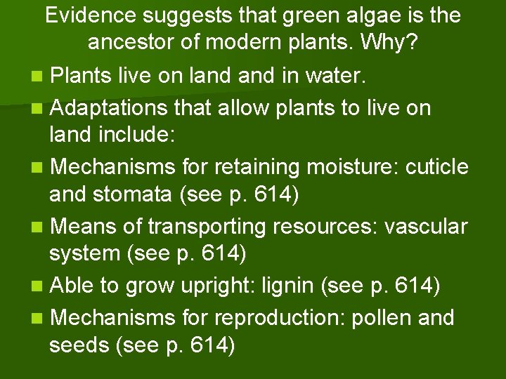 Evidence suggests that green algae is the ancestor of modern plants. Why? n Plants