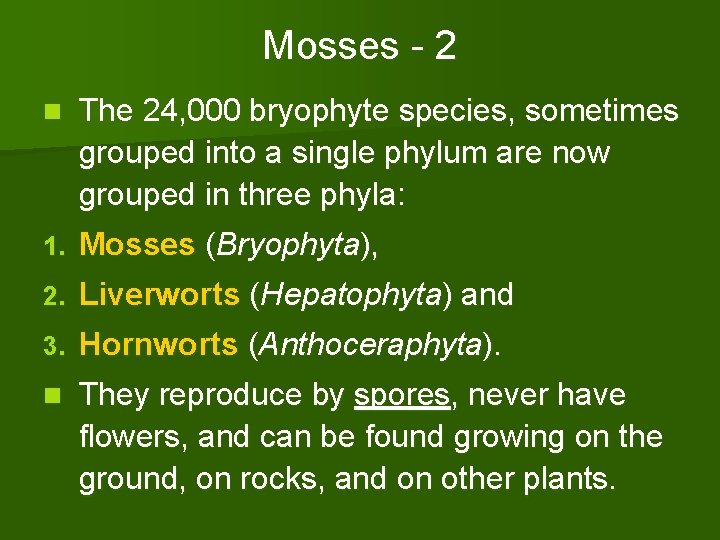 Mosses - 2 n The 24, 000 bryophyte species, sometimes grouped into a single