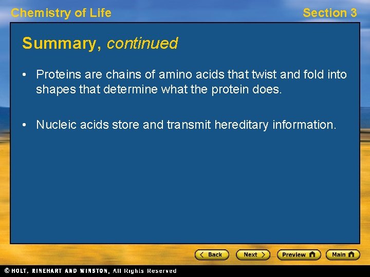 Chemistry of Life Section 3 Summary, continued • Proteins are chains of amino acids