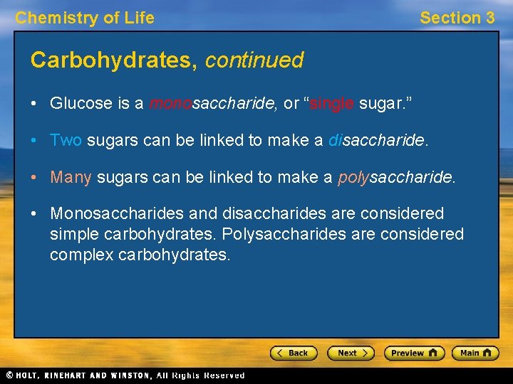 Chemistry of Life Section 3 Carbohydrates, continued • Glucose is a monosaccharide, or “single