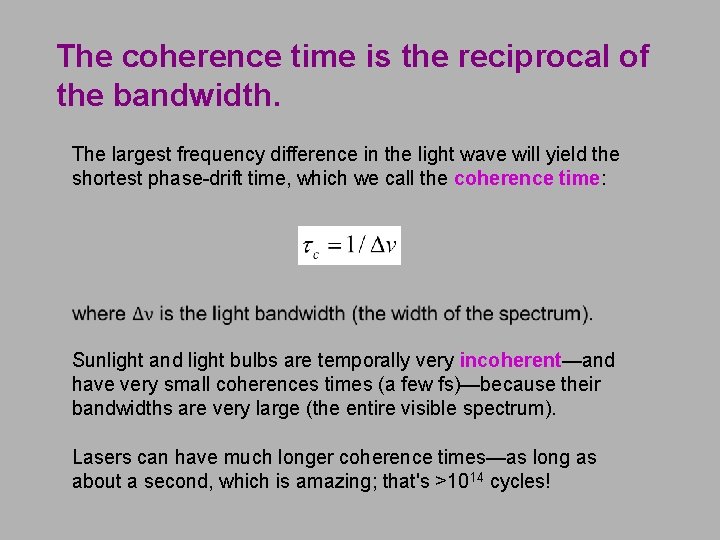 The coherence time is the reciprocal of the bandwidth. The largest frequency difference in